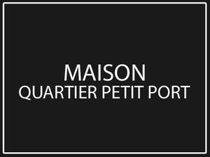 maison quartier petit port